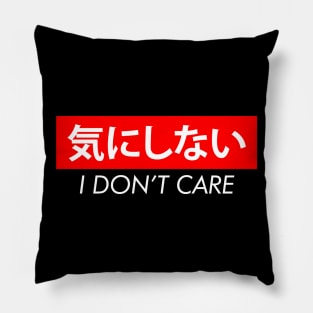 I Don't Care Japanese Pillow