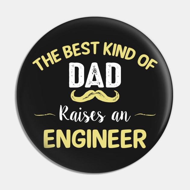 The best kind of dad raises an engineer Pin by TEEPHILIC