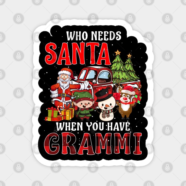 Who Needs Santa When You Have Grammi Christmas Magnet by intelus