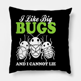 i like big bugs and i cannot lie Pillow