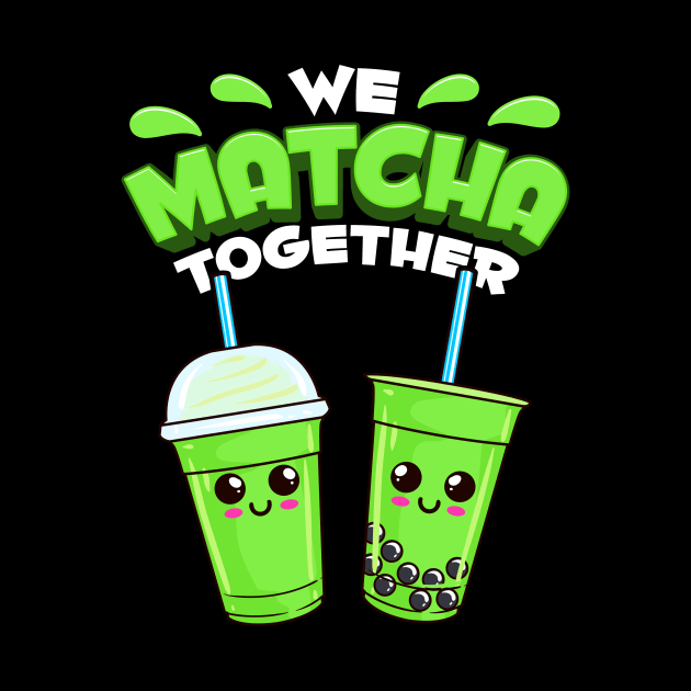 Cute & Adorable We Matcha Together Food Pun by theperfectpresents