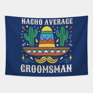 Funny Nacho Average Groomsman // Retro Mexican Wedding Gift Tapestry