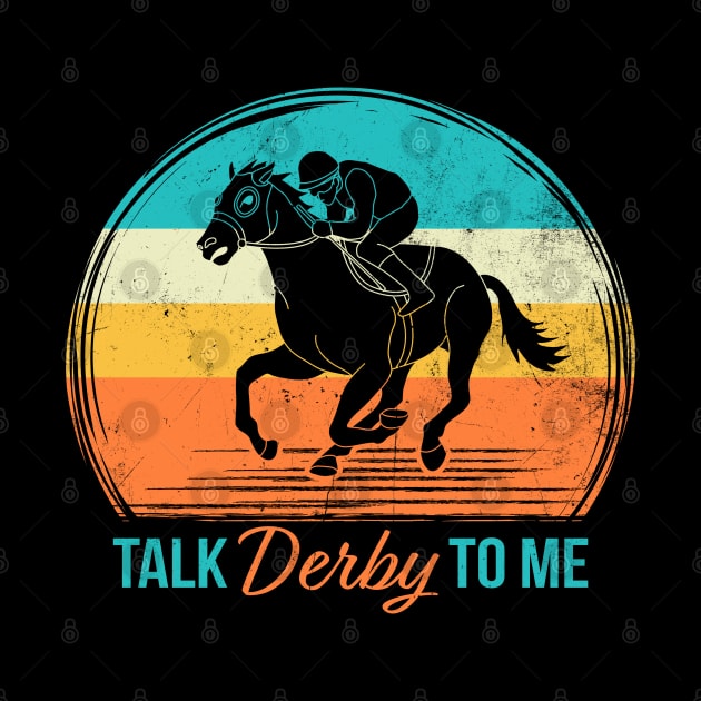 Talk Derby to Me Retro Derby Time Horse Racing Men Women, Perfect Vintage Get Down & Derby Design by Printofi.com