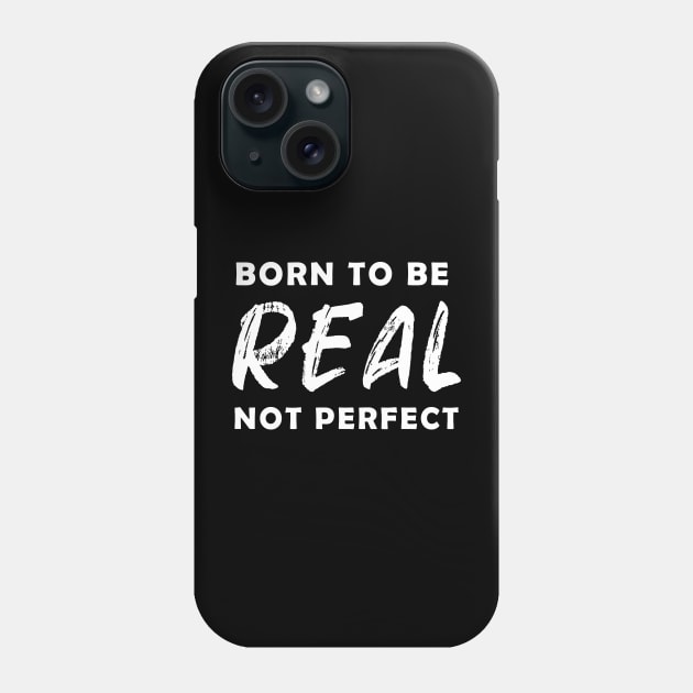 born to be real not perfect - white text V2 Phone Case by NotesNwords