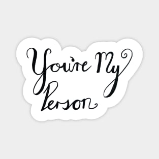 You're my person text Magnet