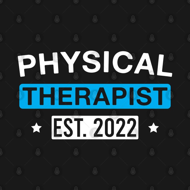 Physical Therapist Est. 2022 by FOZClothing