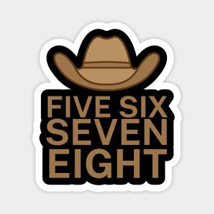 Five six seven eight Magnet