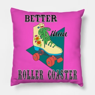 Roller shoes better then roller coaster Pillow