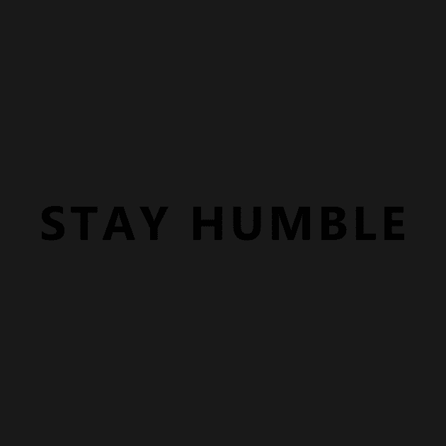 Stay humble by tziggles