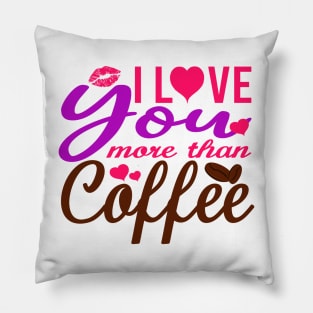 I Love You More Than Coffee Pillow