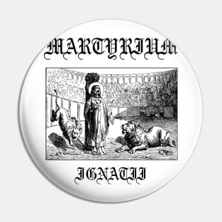 Martyrium Ignatii Saint Ignatius of Antioch Martyr Gothic Icon Pin