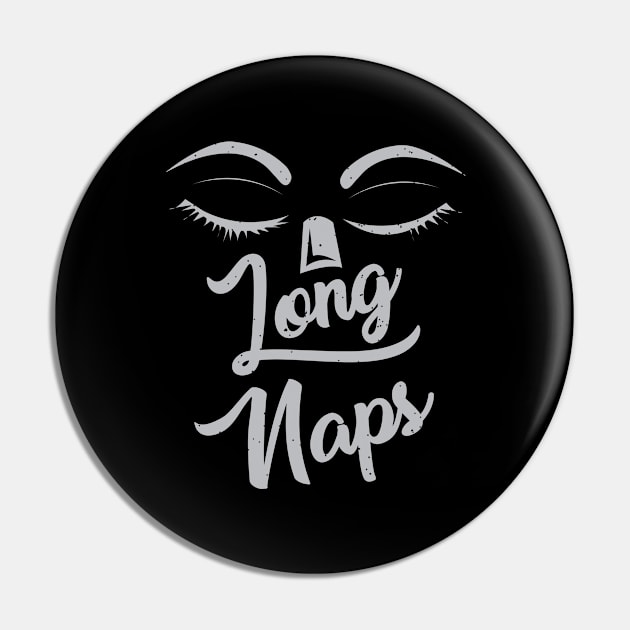 Long Naps - Nap Pin by D3Apparels