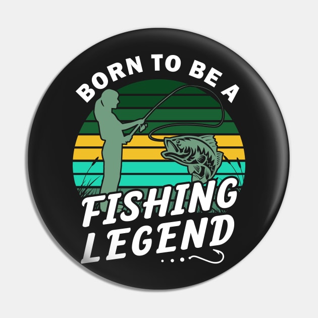 Born to be a fishing legend Pin by gogo-jr