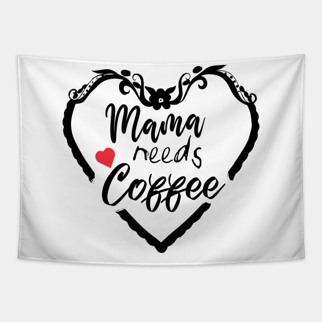 Mom Shirt-Mama Needs Coffee T Shirt-Coffee Lover-Funny Shirt for Mom-Shirt with Saying-Weekend Tee-Unisex Women Graphic T Shirt-Gift for Her Tapestry by NouniTee