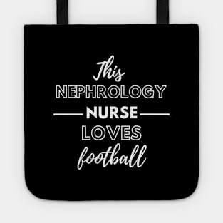 This Nephrology Nurse Loves Football - Dialysis Nurse Tote