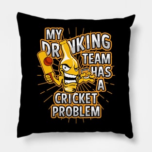 My Drinking Team Has A Cricket Problem Pillow