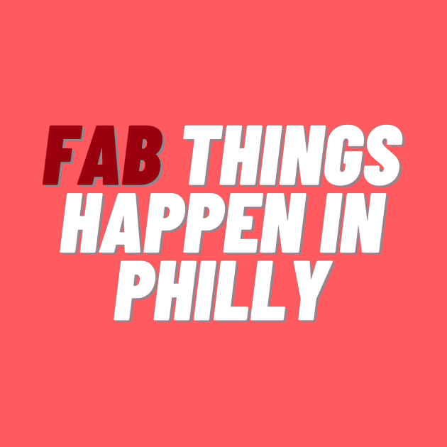 Fab Things Happen in Philly by Fab Youth Philly