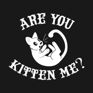 Kitten Me? White T-Shirt