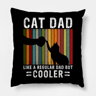 Cat Dad Like A Regular Dad But Cooler Pillow