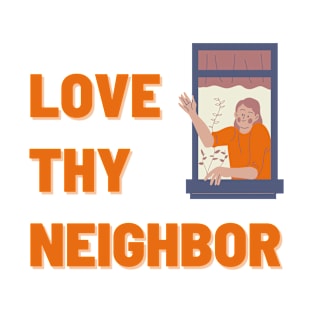 Love Thy Neighbor T-Shirt