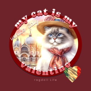 My Italian Valentine Cat Ragdoll Life 51R T-Shirt