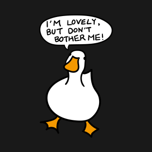 Duck Lover Gift: I AM LOVELY, BUT DON'T BOTHER ME! T-Shirt