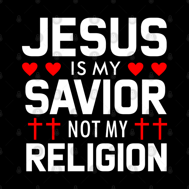 Jesus is my Savior not my Religion by WiZ Collections