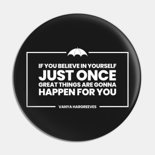 Vanya Hargreeves Quote- great things are gonna happen for you Pin