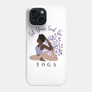 Set Your Soul Free Ashtanga Hatha Asanas Kundalini Yogi Yoga Phone Case