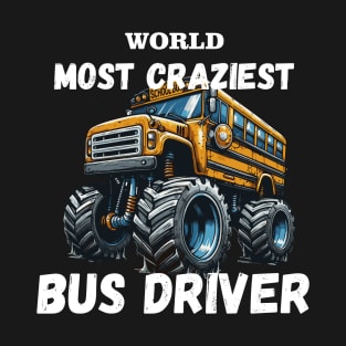 WORLD MOST CRAZIEST BUS DRIVER T-Shirt