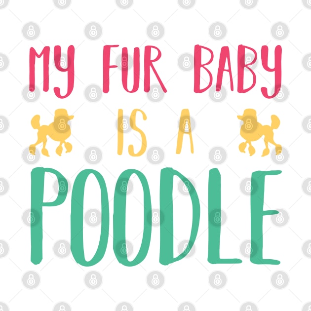 My Fur Baby Is A Poodle by DPattonPD