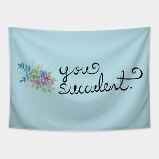 You Succulent - Pun Plant-Lover Watercolors Hand Lettered (V2) Tapestry