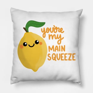 You're my main squeeze Pillow