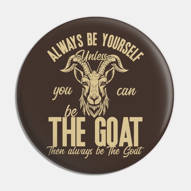 Be The Goat (Mono) Pin by nickbeta