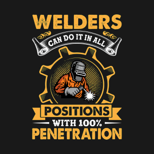 Welders Can Do It In All Positions Funny Welder T-Shirt