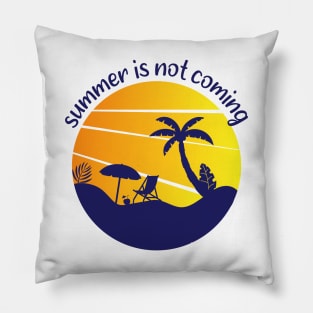 Summer is not coming, sea quote summer saying Pillow