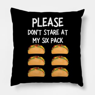 please don't stare at my six pack funny tacos Pillow