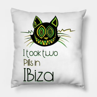 I took two Pills in Ibiza - Catsondrugs.com - Techno Party Ibiza Rave Dance Underground Festival Spring Break  Berlin Good Vibes Trance Dance technofashion technomusic housemusic Pillow