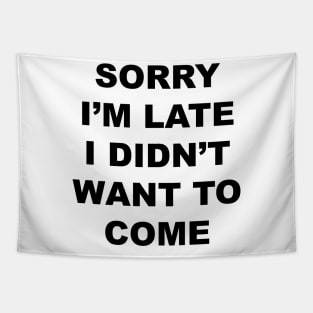 Sorry I'm Late Tapestry