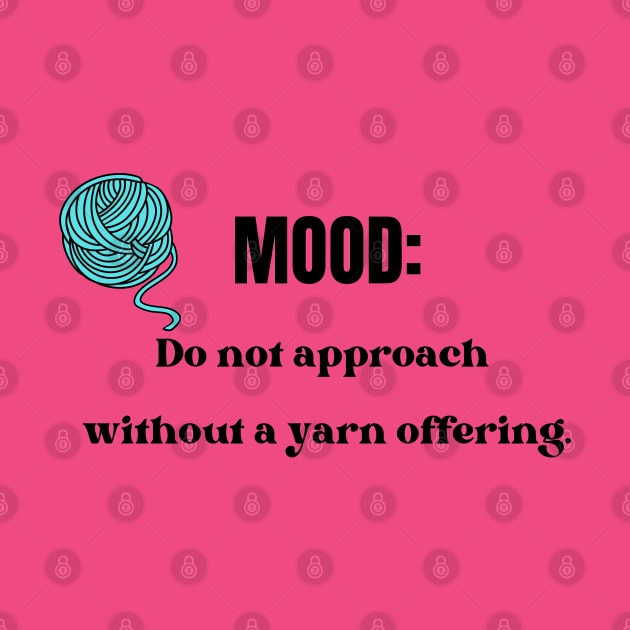 MOOD: Do not approach without a yarn offering by Pearlie Jane Creations