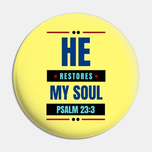 He Restores My Soul | Christian Typography Pin