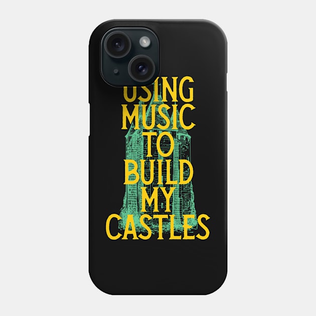 Music, Using Music To Build My Castles Phone Case by Kcaand