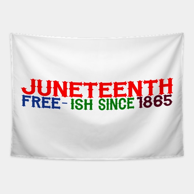 JUNETEENTH FREE-ISH SINCE 1865 Tapestry by CloudyStars