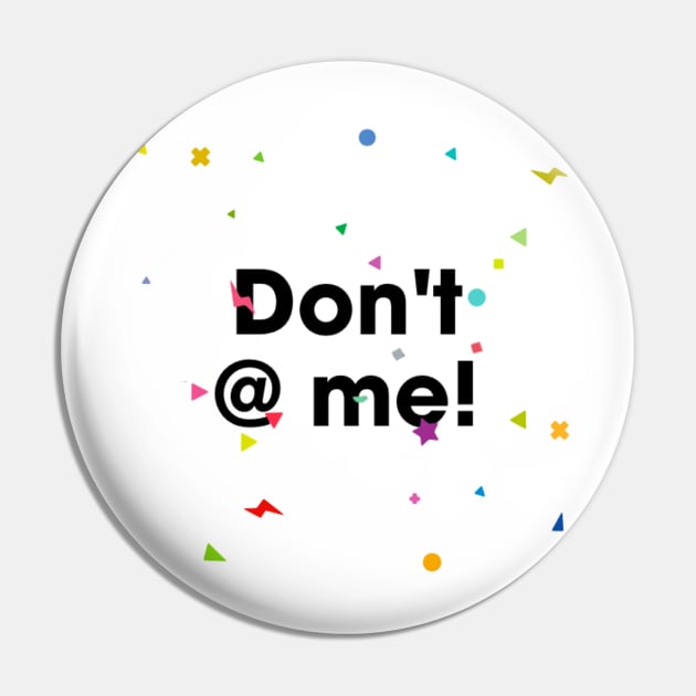 don't @ me Pin by puddi