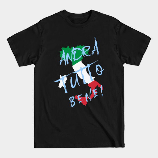 Discover Italy - Andra Tutto Bene! Everything Will Be All Right - Virus Awareness - T-Shirt