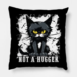 Not A Hugger - Sarcastic Disgruntled Kitty Pillow