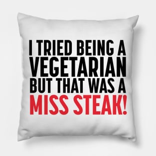 Funny Vegetarian Miss Steak Pillow