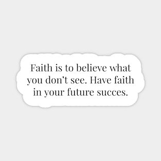 HAVE FAITH / future succes. Magnet