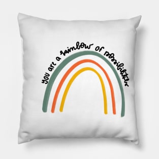 you are a rainbow of possibilities uplifting daily motivational quote Pillow