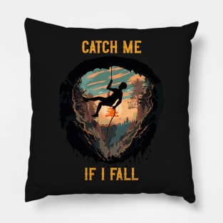 Catch me if I fall Rope climbing quote mountains adventure Pillow